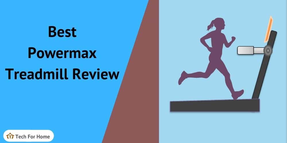 Top 6 Best Powermax Treadmill Review for Home use